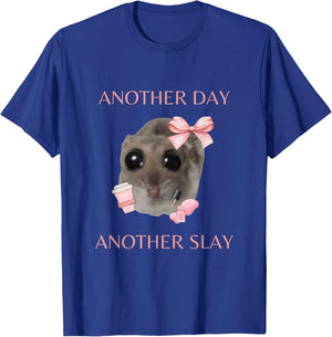 Sad Hamster Meme - Another Day Another Slay T-Shirt - T-Shirt | Royal
