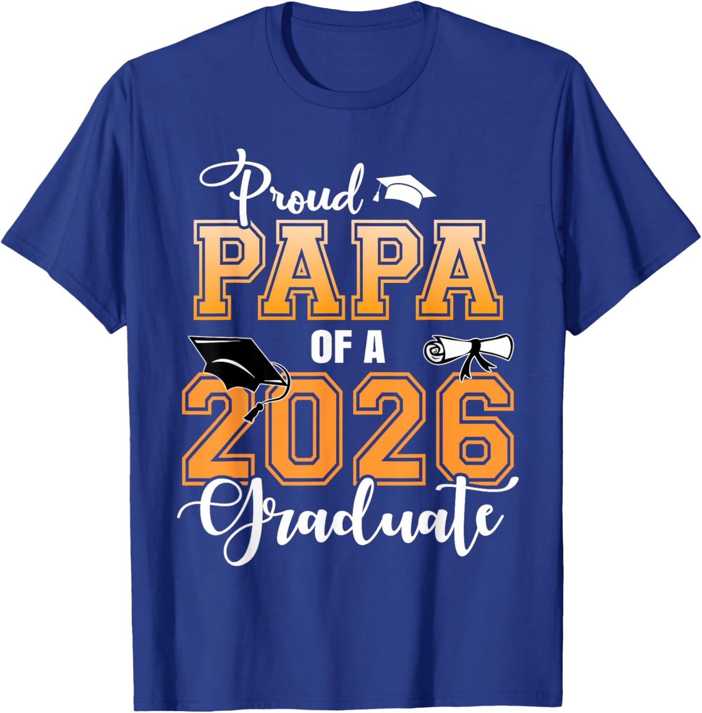 Proud Papa of A 2026 Graduate Graduation Dad 2026 T-Shirt - T-Shirt | Royal