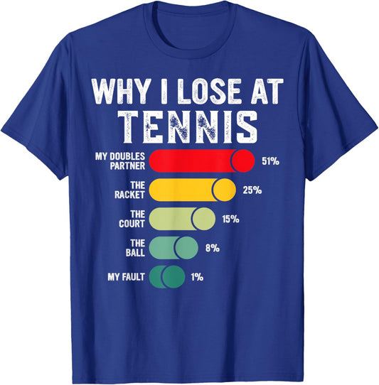 Why I Lose At Tennis Humor Tennis Player Lover Quote T-Shirt - T-Shirt | Royal