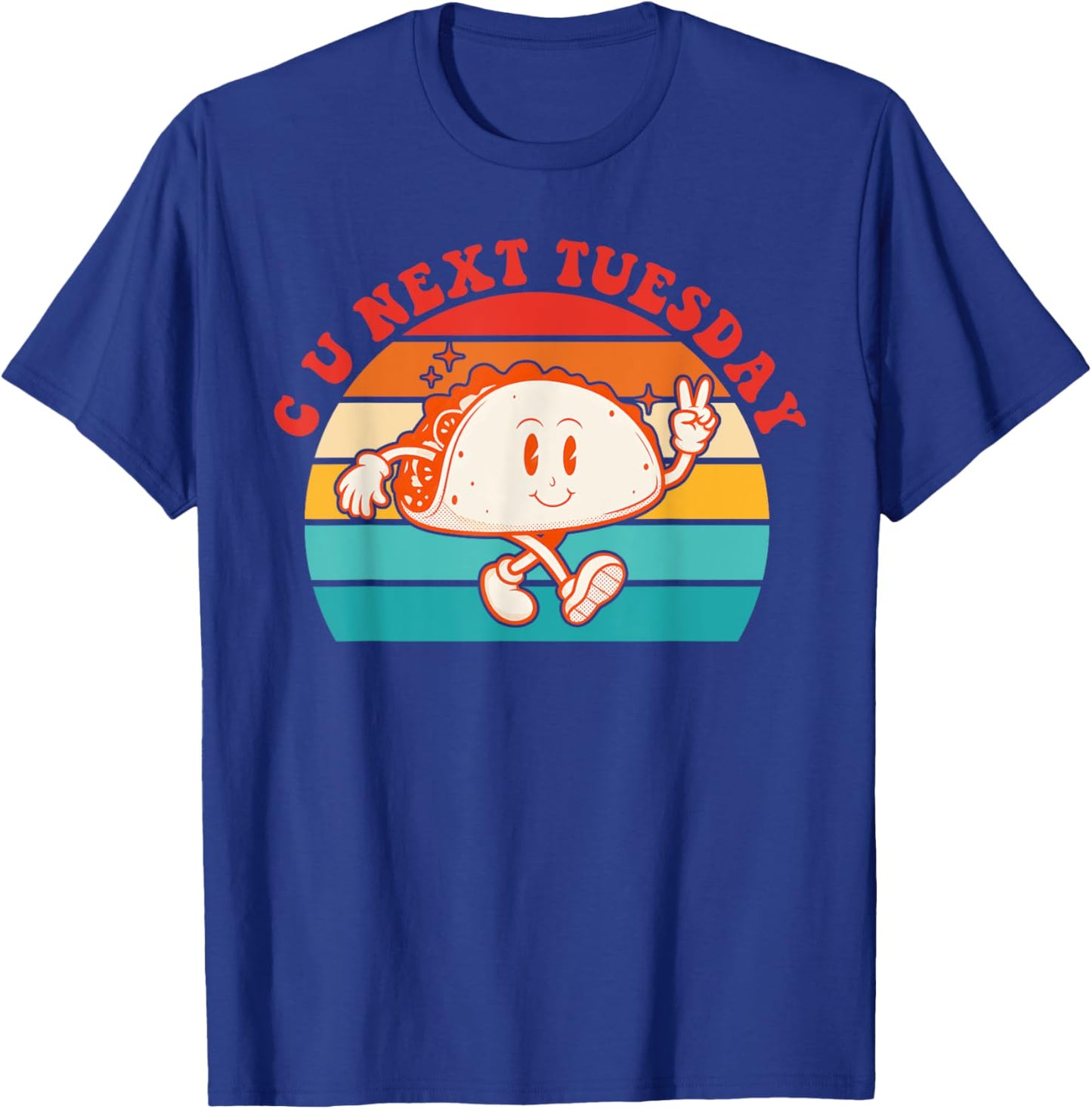 C U Next Tuesday Cute Tacos Tuesday Mexican Food Lovers T-Shirt - T-Shirt | Royal