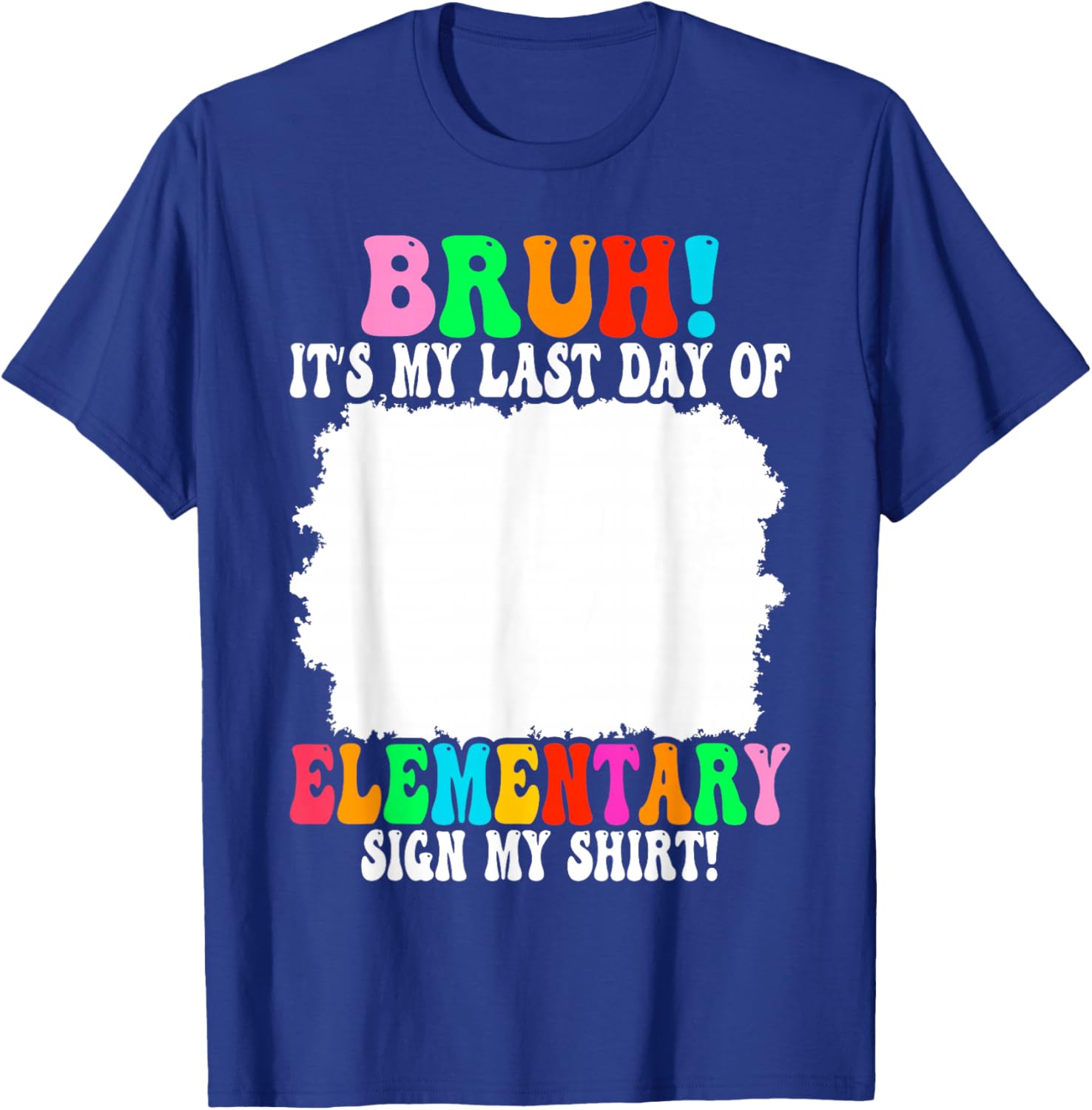 Last Day of Elementary Sign My Elementary Graduation T-Shirt - T-Shirt | Royal