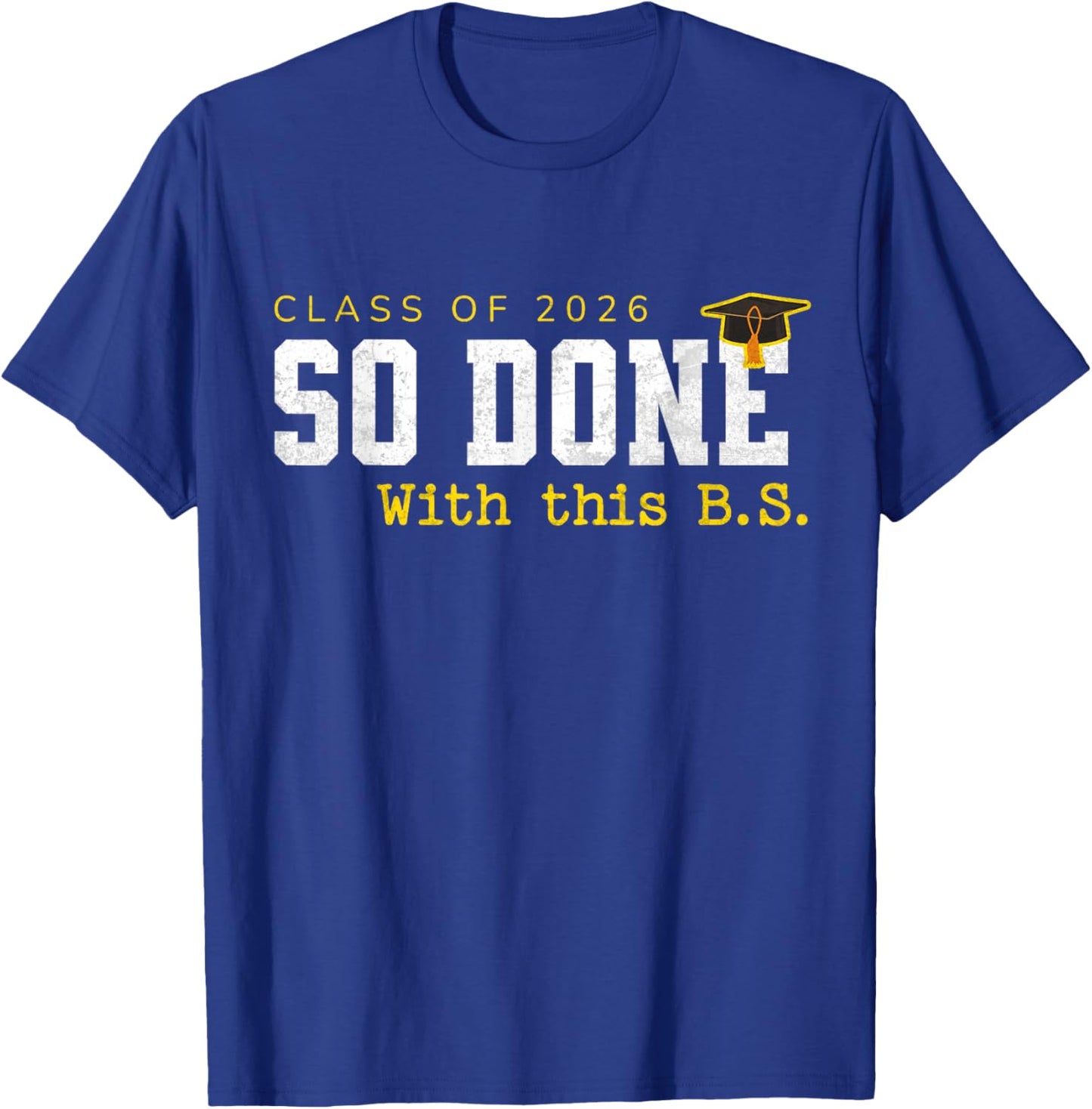 So Done with This BS Funny College Degree Graduation 2026 T-Shirt - T-Shirt | Royal