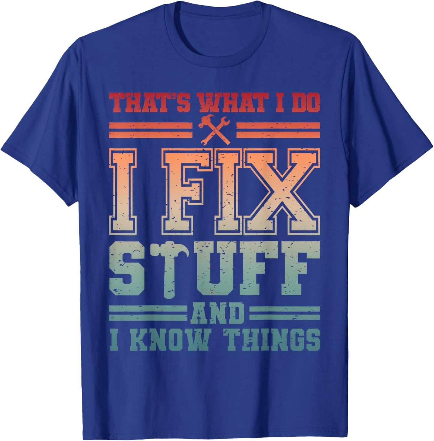 Handyman DIY I Fix Stuff & Know Thing Home Repair Fixologist T-Shirt - T-Shirt | Royal