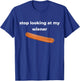 Stop Looking At My Wiener Sausage T-Shirt - T-Shirt | Royal