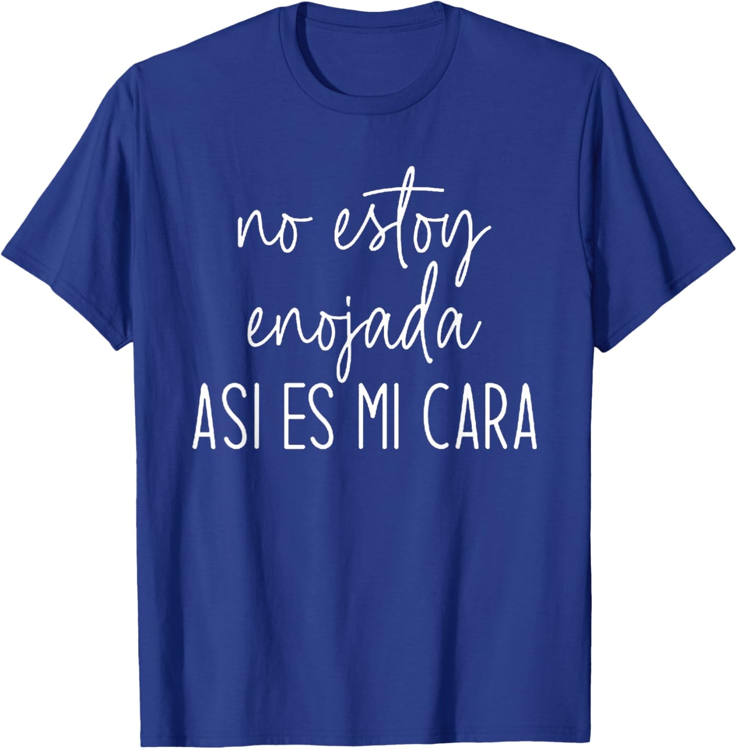 No Estoy Enojada Asi ES Mi Cara Funny Spanish Quote T-Shirt - T-Shirt | Royal