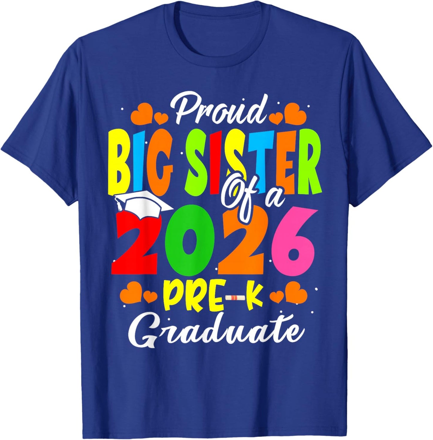 Proud Big Sister of 2026 Pre-K Graduate Mothers Day Grad T-Shirt - T-Shirt | Royal