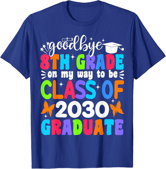Goodbye 8th Grade on My Way to be Class of 2030 8th Grade T-Shirt - T-Shirt | Royal