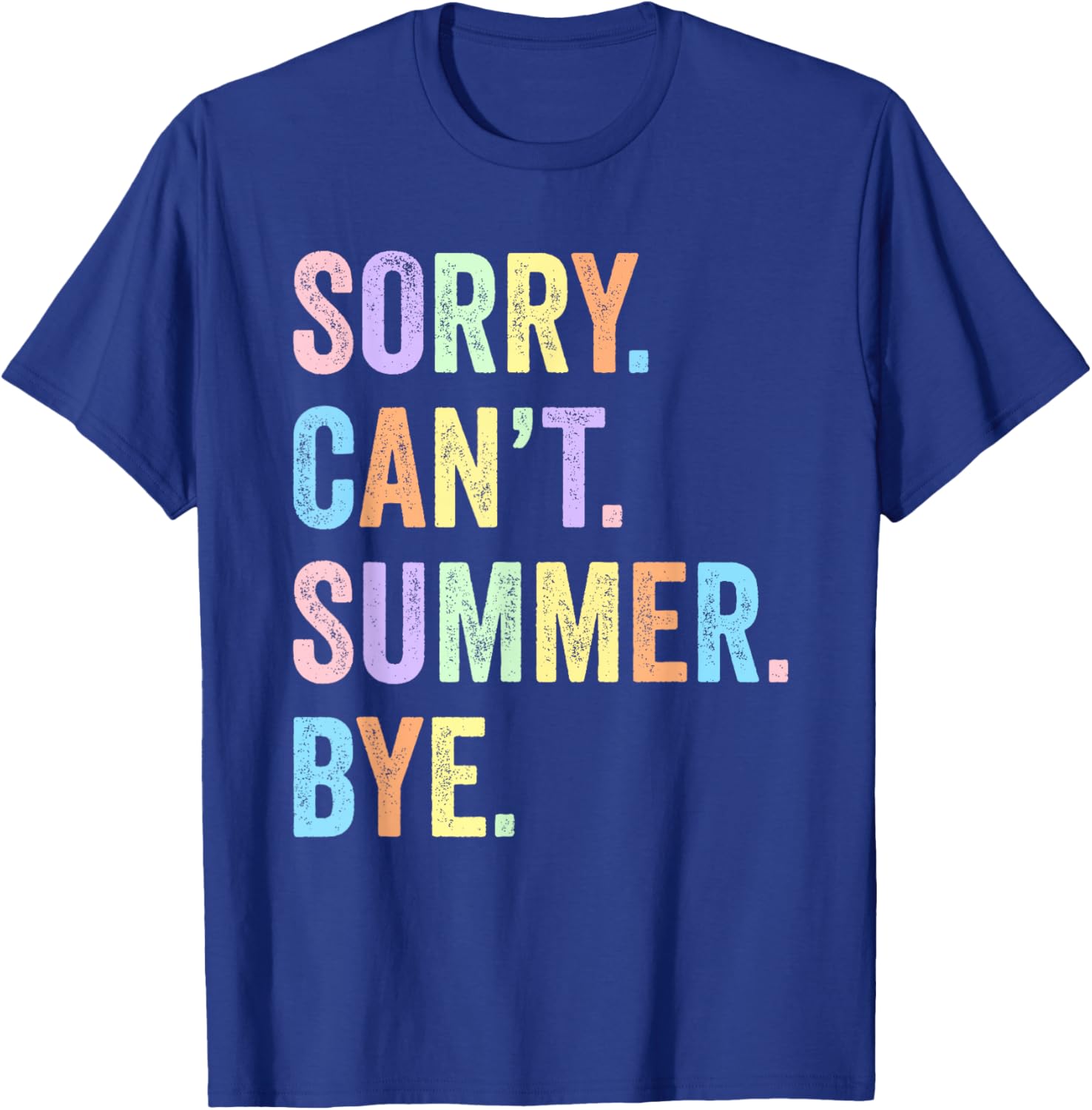 Sorry Can't Summer Bye Funny School Out Last Day Teacher T-Shirt - T-Shirt | Royal