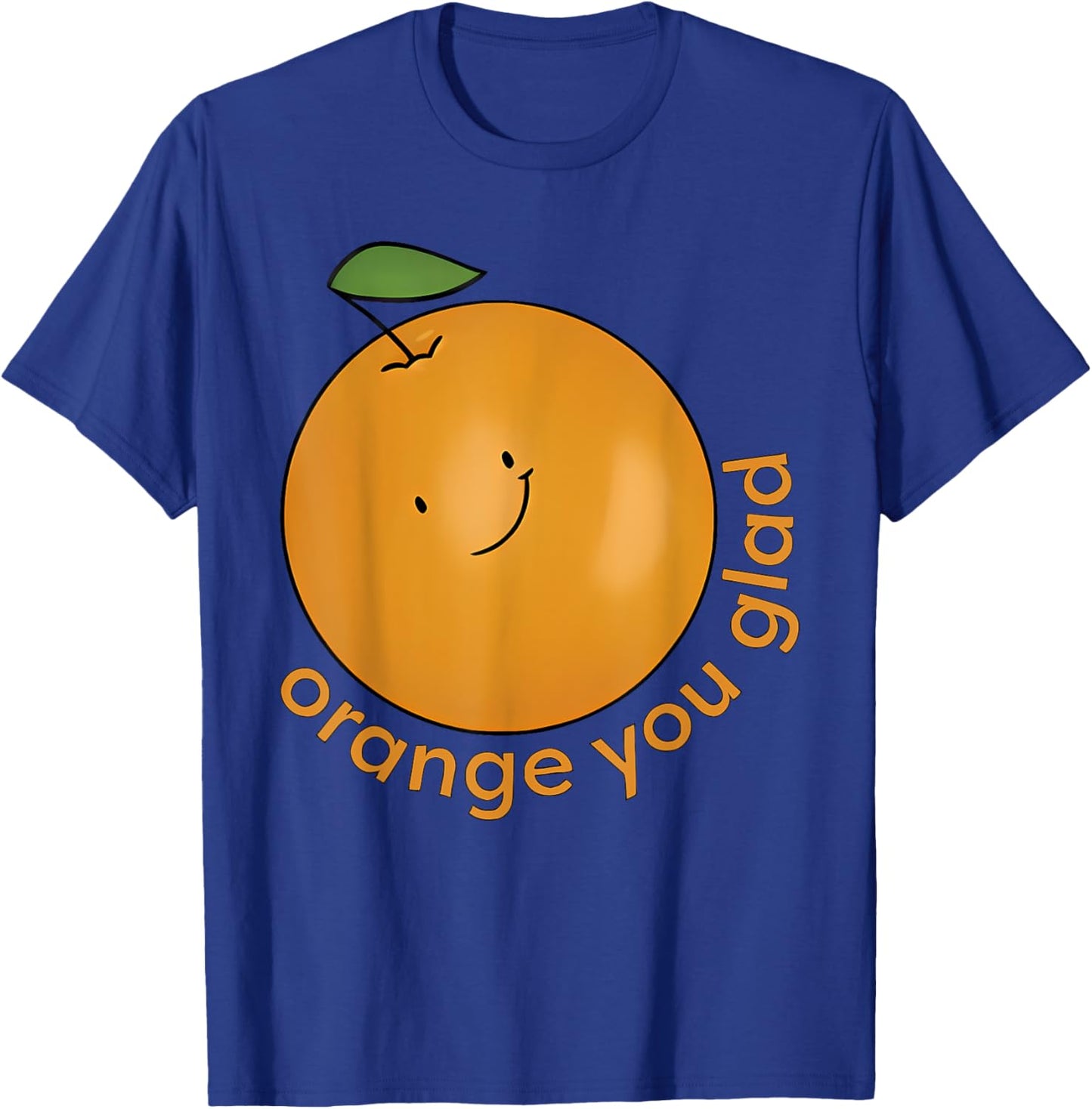 Orange You Glad? T-Shirt - T-Shirt | Royal