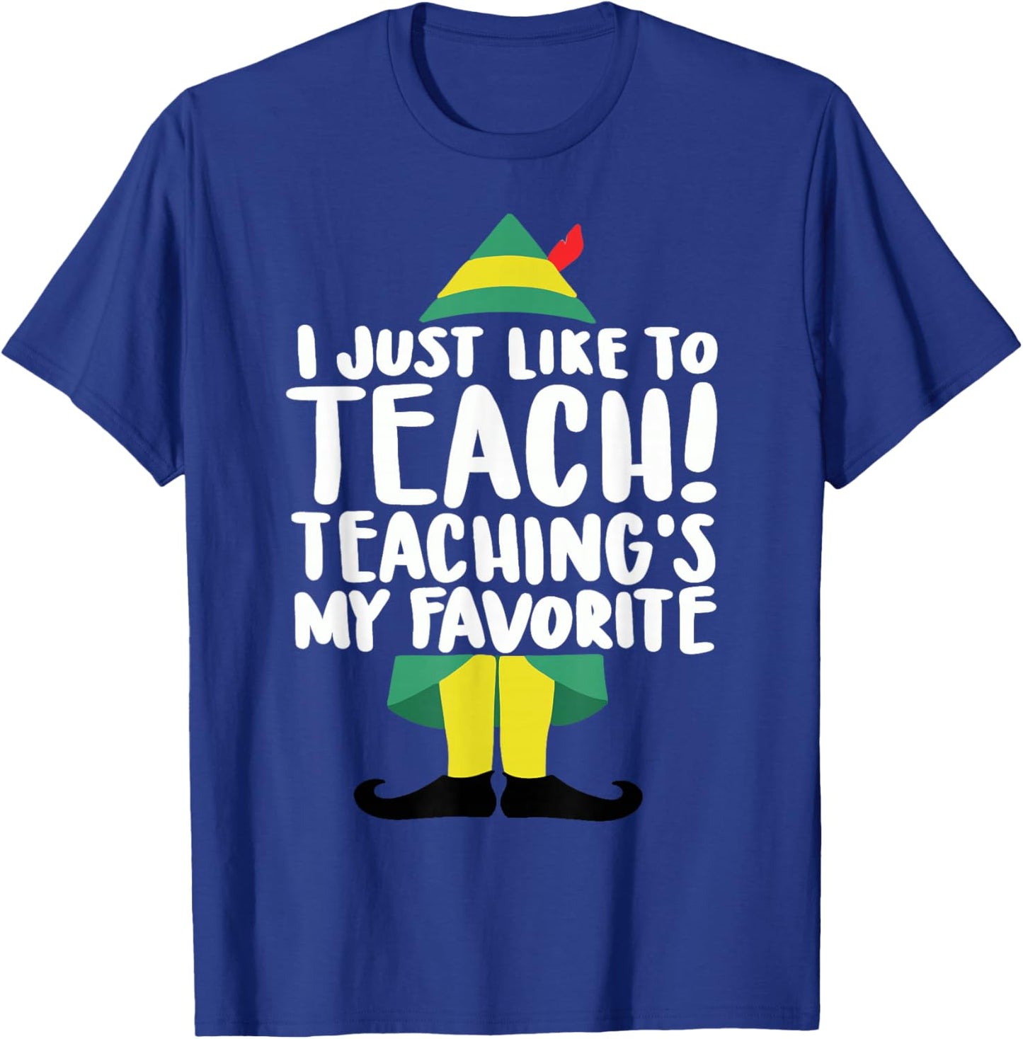 duble2t I Just Like to Teach Teachings My Favorite Elf Teacher -Adults & -Kids Red Short Sleeve T-Shirt - T-Shirt | Royal
