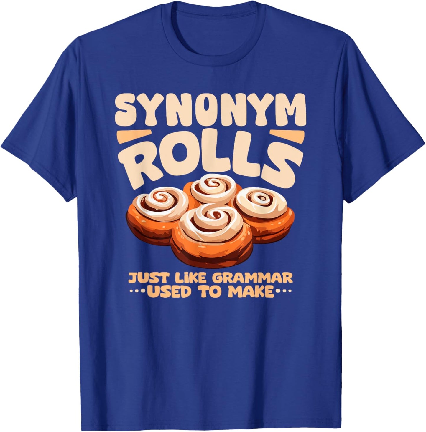 Synonym Rolls funny foodie food lover english grammar pun T-Shirt - T-Shirt | Royal