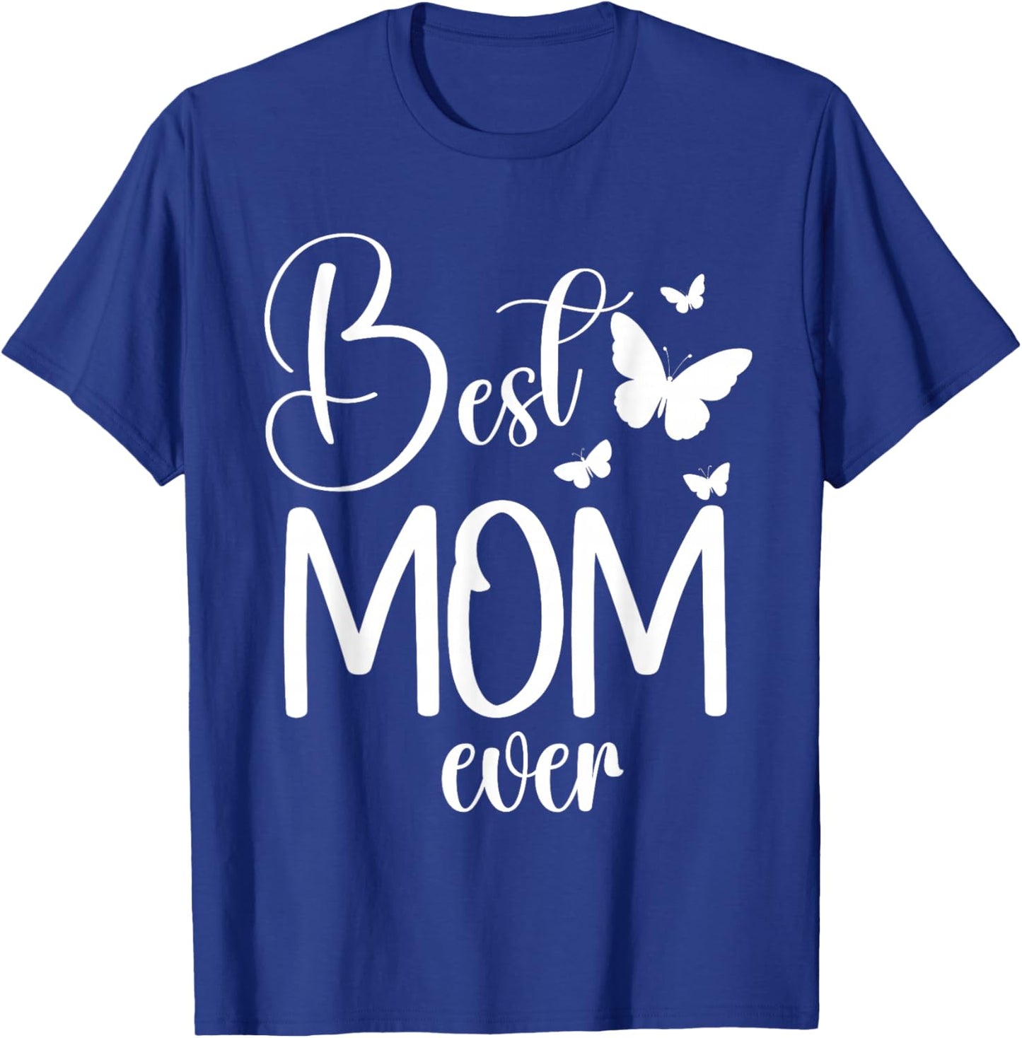 Best Mom Ever Funny Butterfly Mother's Day Women T-Shirt - T-Shirt | Royal