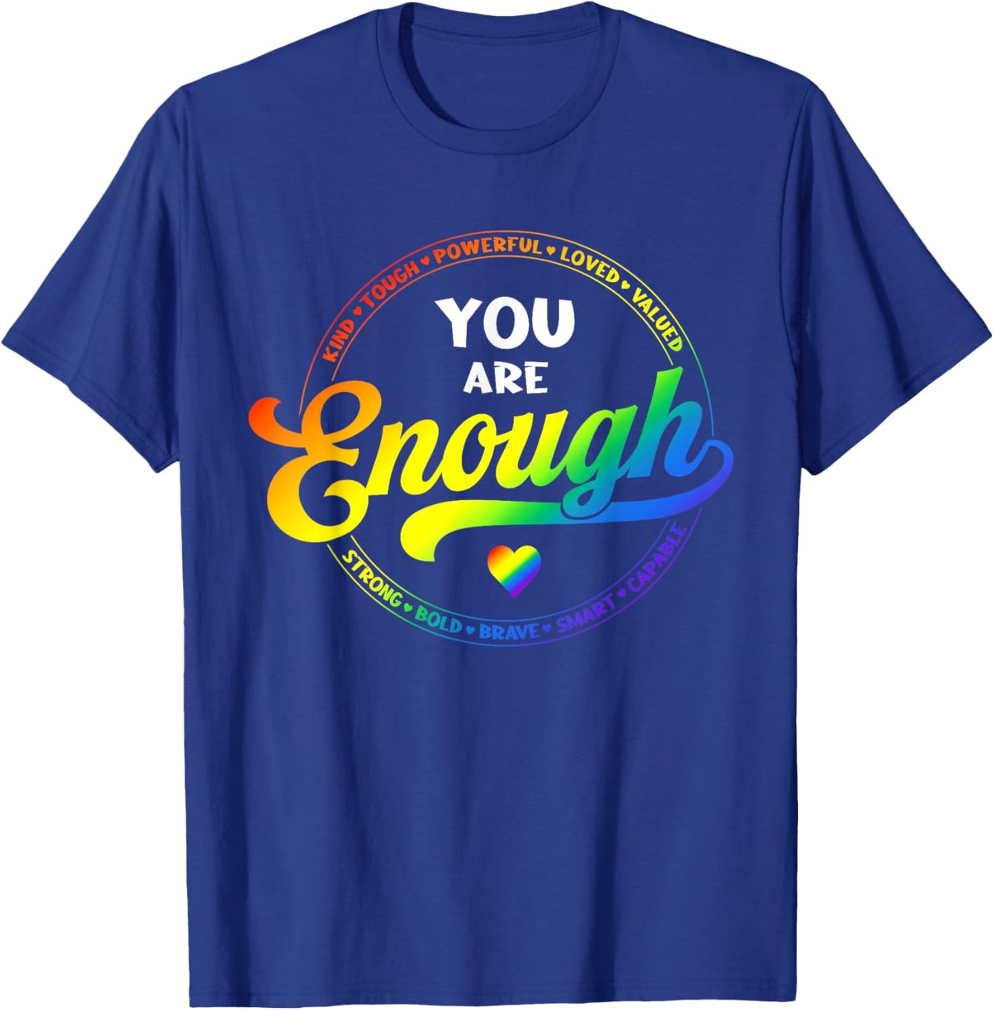 Gay Pride You Enough Rainbow Flag LGBTQ Ally LGBT Men Women T-Shirt - T-Shirt | Royal