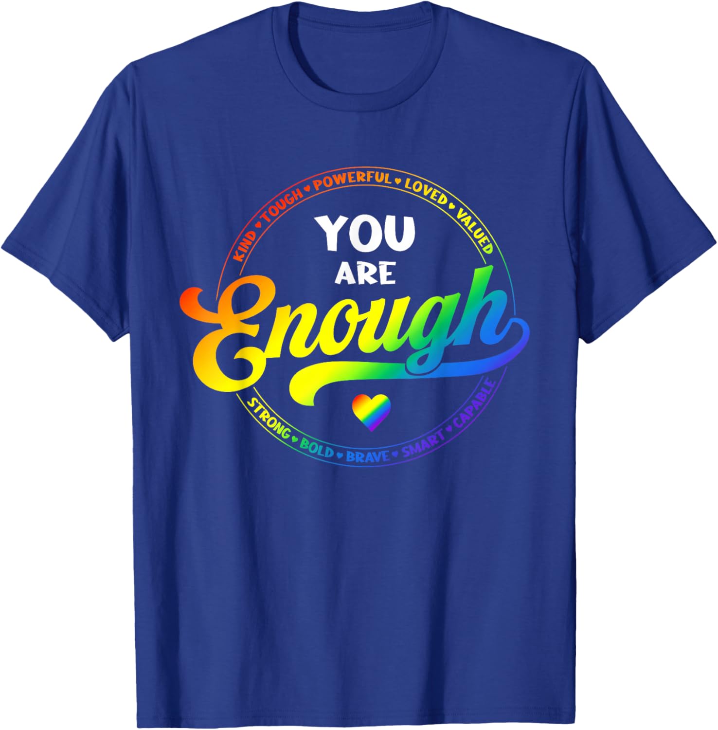Gay Pride You Enough Rainbow Flag LGBTQ Ally LGBT Men Women T-Shirt - T-Shirt | Royal