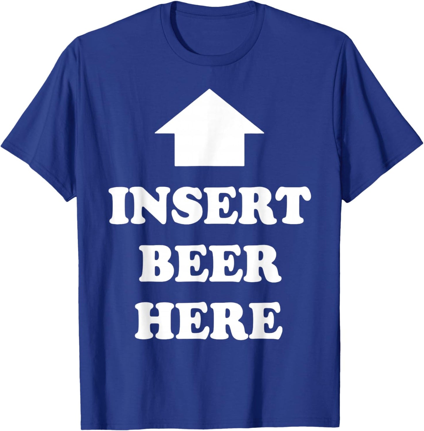 Insert Beer Here Men's Drinking Humor Beer Lover T-Shirt - T-Shirt | Royal