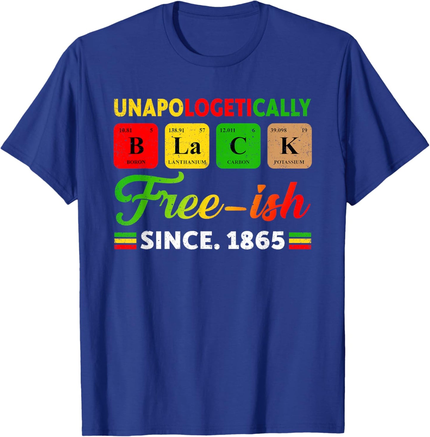 Juneteenth Unapologetically Periodic Black Women Men Kids T-Shirt - T-Shirt | Royal