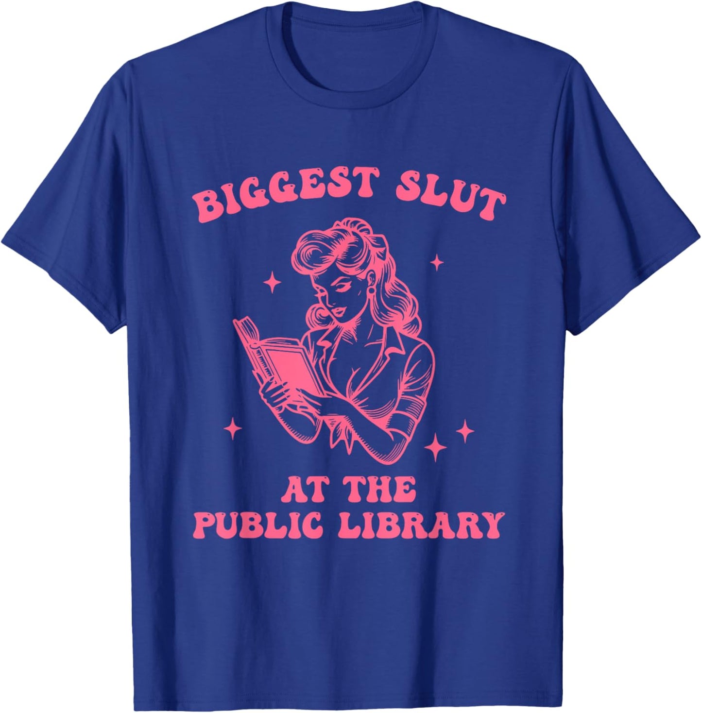 Biggest S.l.u.t At The Public Library Design T-Shirt - T-Shirt | Royal