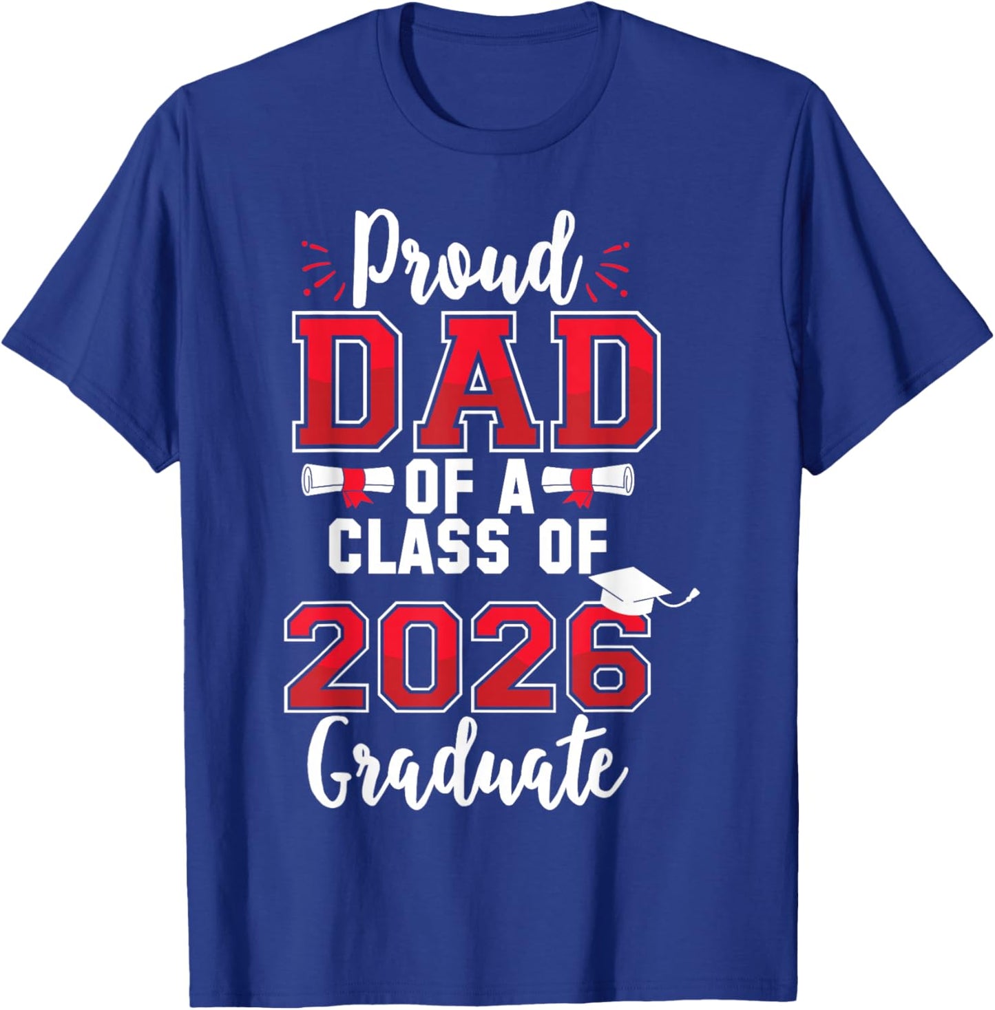Dad Senior 2026 Proud Dad of A Class of 2026 Graduate Father T-Shirt - T-Shirt | Royal