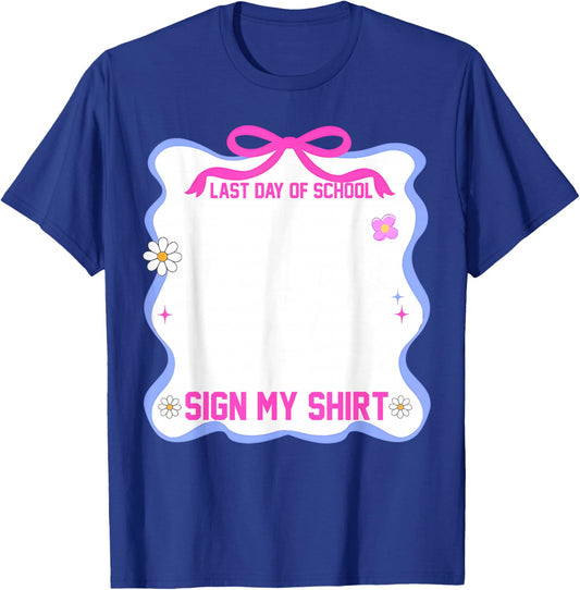 Student Signature It's My Last Day of School Sign Pink Bow T-Shirt - T-Shirt | Royal