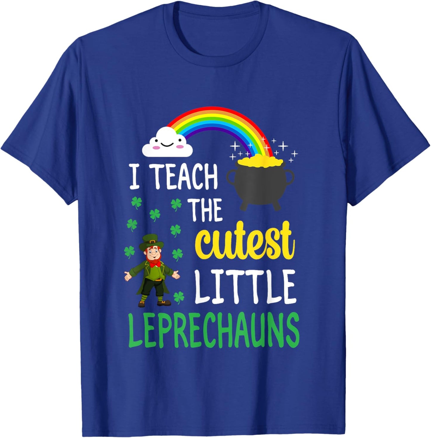 I Teach The Cutest Little Leprechauns Teacher Patricks Day T-Shirt - T-Shirt | Royal