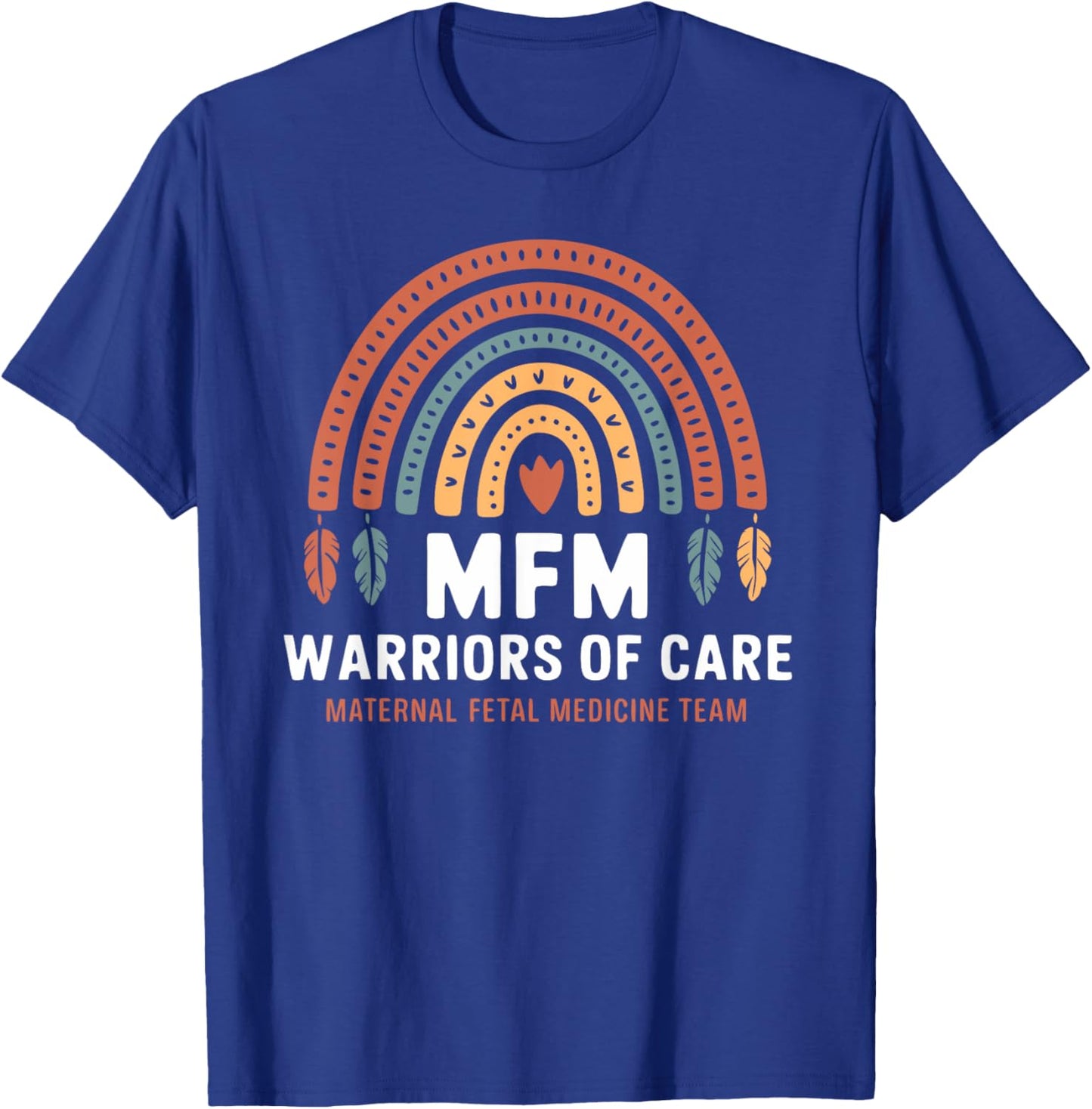 MFM Nurse Rainbow Maternal Fetal Medicine Team T-Shirt - T-Shirt | Royal