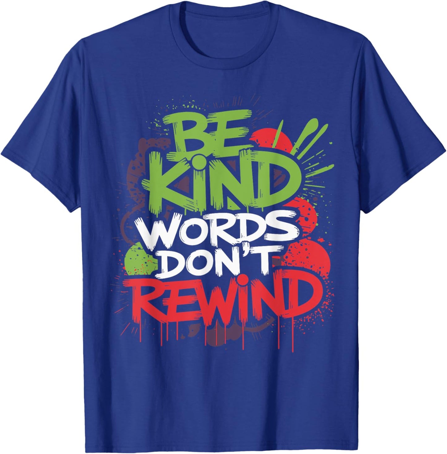 Fun Inspiration Graphic Be Kind Words Don't Rewind Funny T-Shirt - T-Shirt | Royal