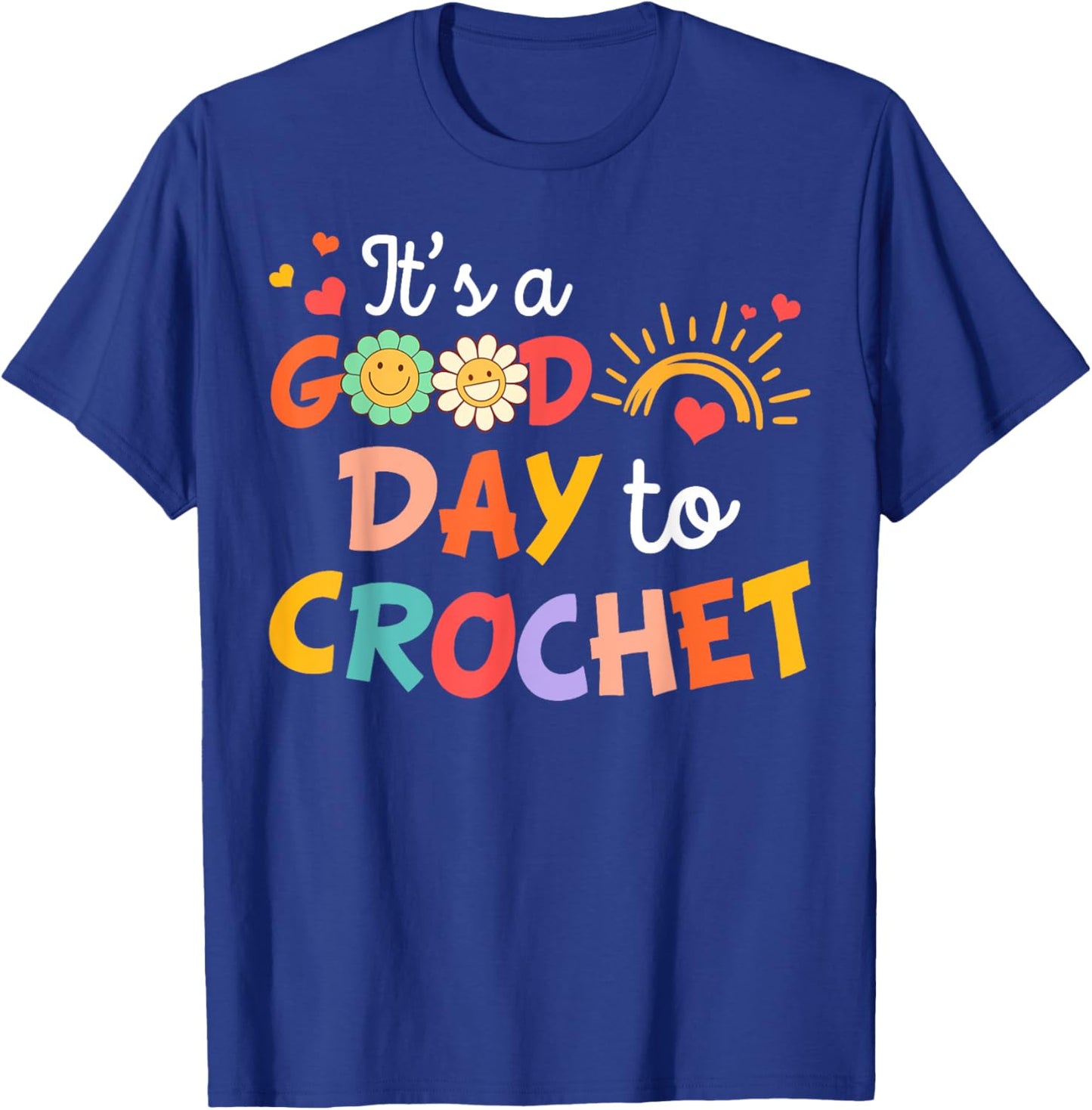 I’d Rather Be Crocheting Crocheter It's Good Day To Crochet T-Shirt - T-Shirt | Royal