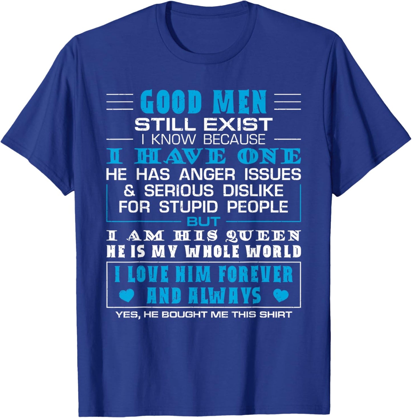 Good Men Still Exist Funny Love Husband Wife Quote Couples T-Shirt - T-Shirt | Royal