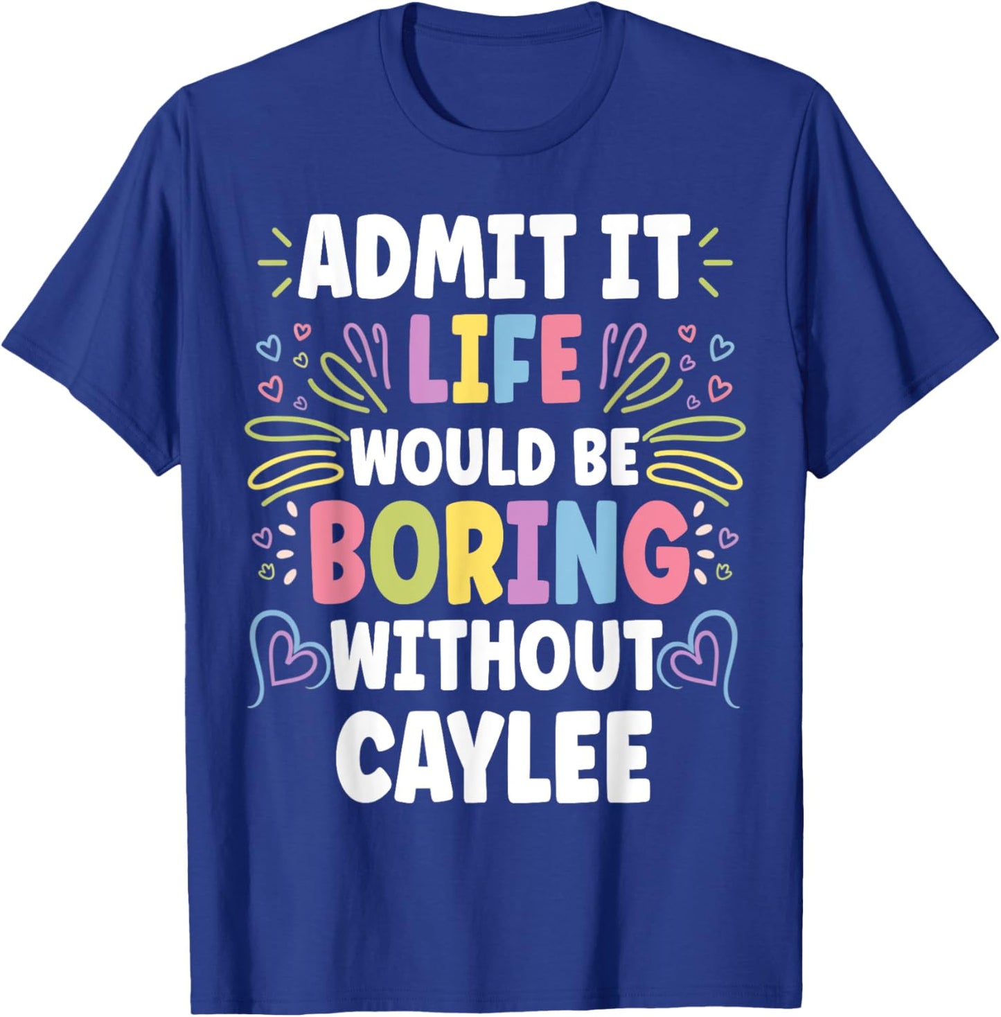 CAYLEE Personalized Name Funny Cute Custom CAYLEE Name T-Shirt - T-Shirt | Royal