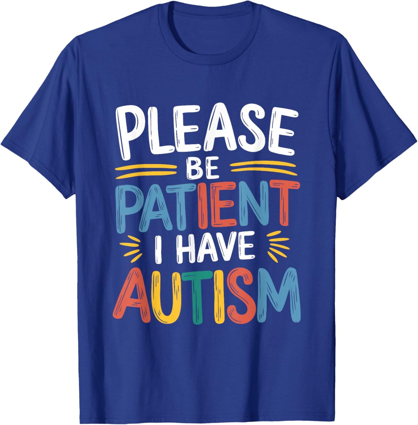 Please Be Patient I Have Autism T-Shirt - T-Shirt | Royal