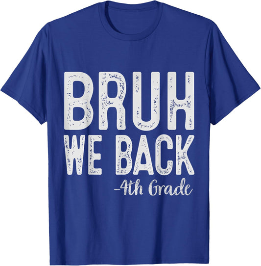 Bruh We Back 4th Grade First Day Of School Back To School T-Shirt - T-Shirt | Royal