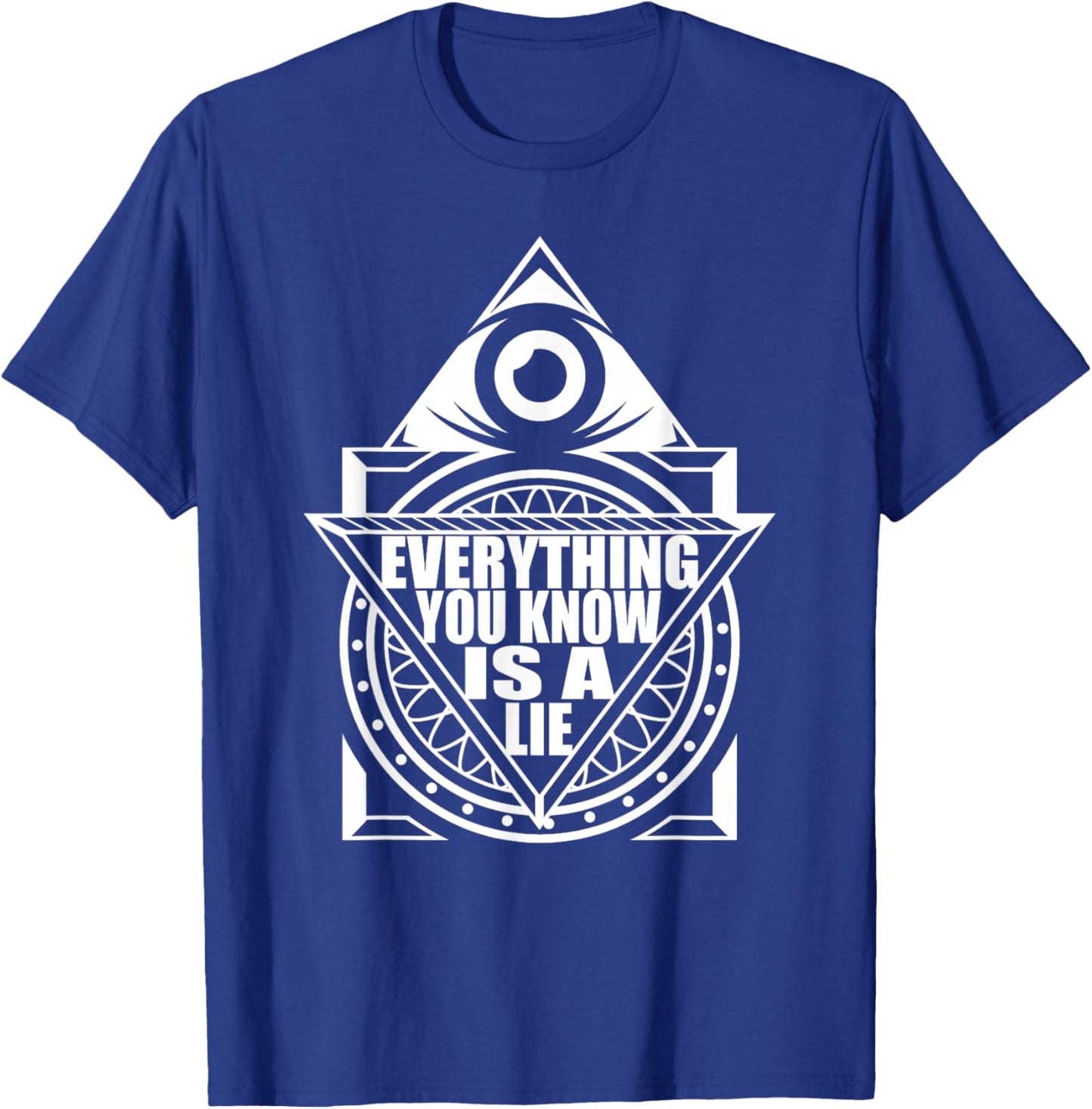 Everything You Know Is A Lie - Conspiracy Theory T-Shirt - T-Shirt | Royal