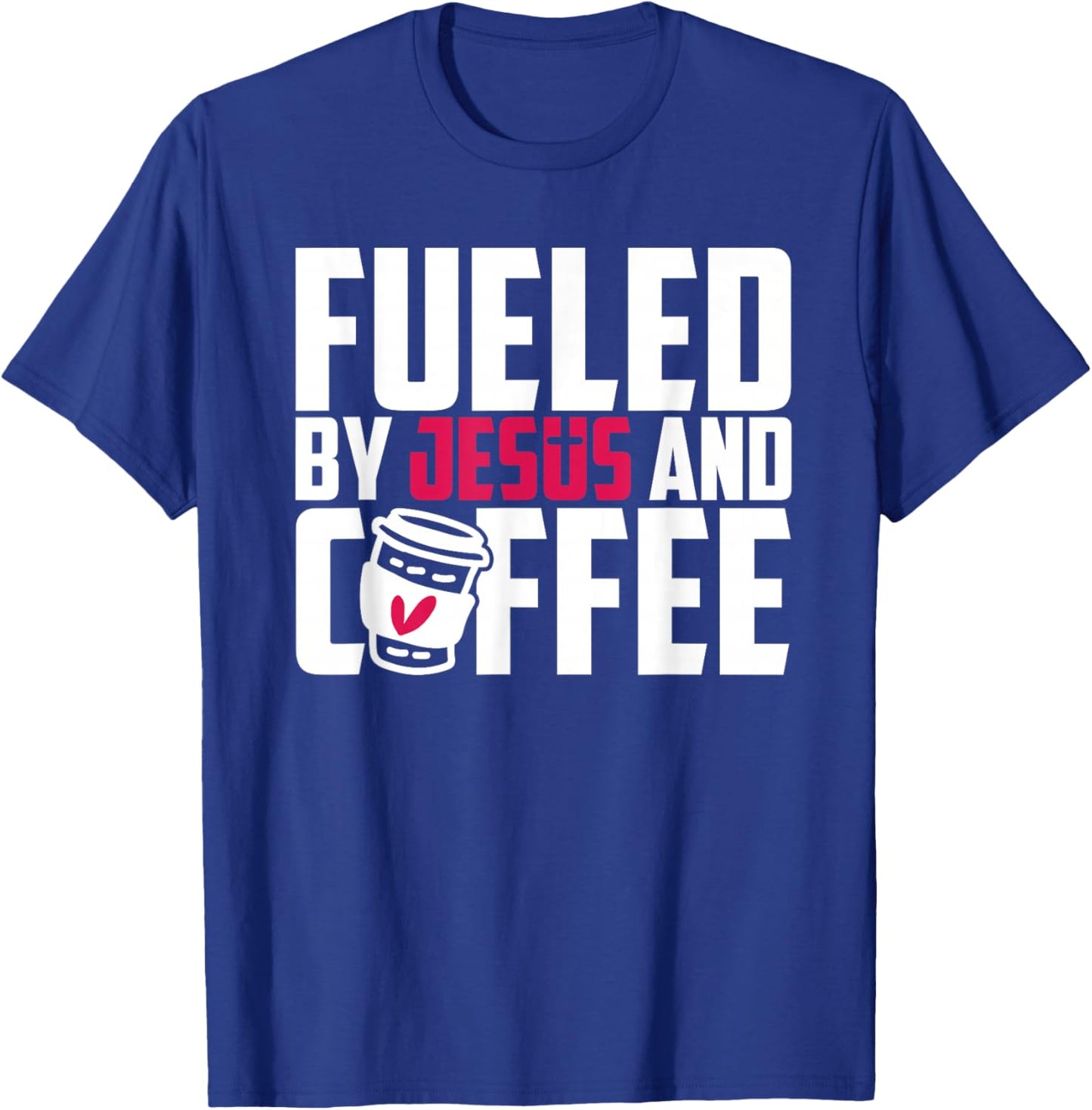 Fueled by Jesus & Coffee T-Shirt - T-Shirt | Royal