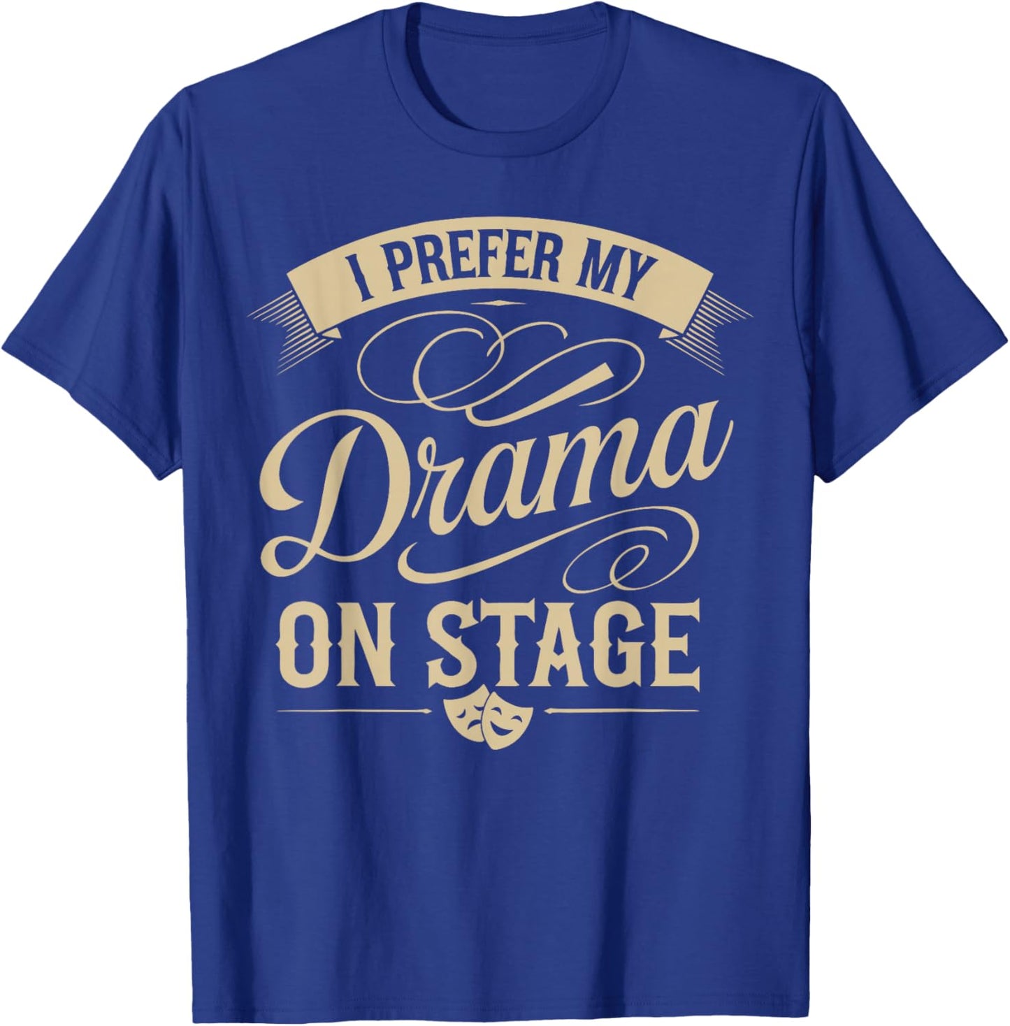 Stage Manager Drama Stage Theater Director Theatre Manager T-Shirt - T-Shirt | Royal