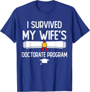 I Survived My Wife's Doctorate Program Funny PhD Husband T-Shirt - T-Shirt | Royal