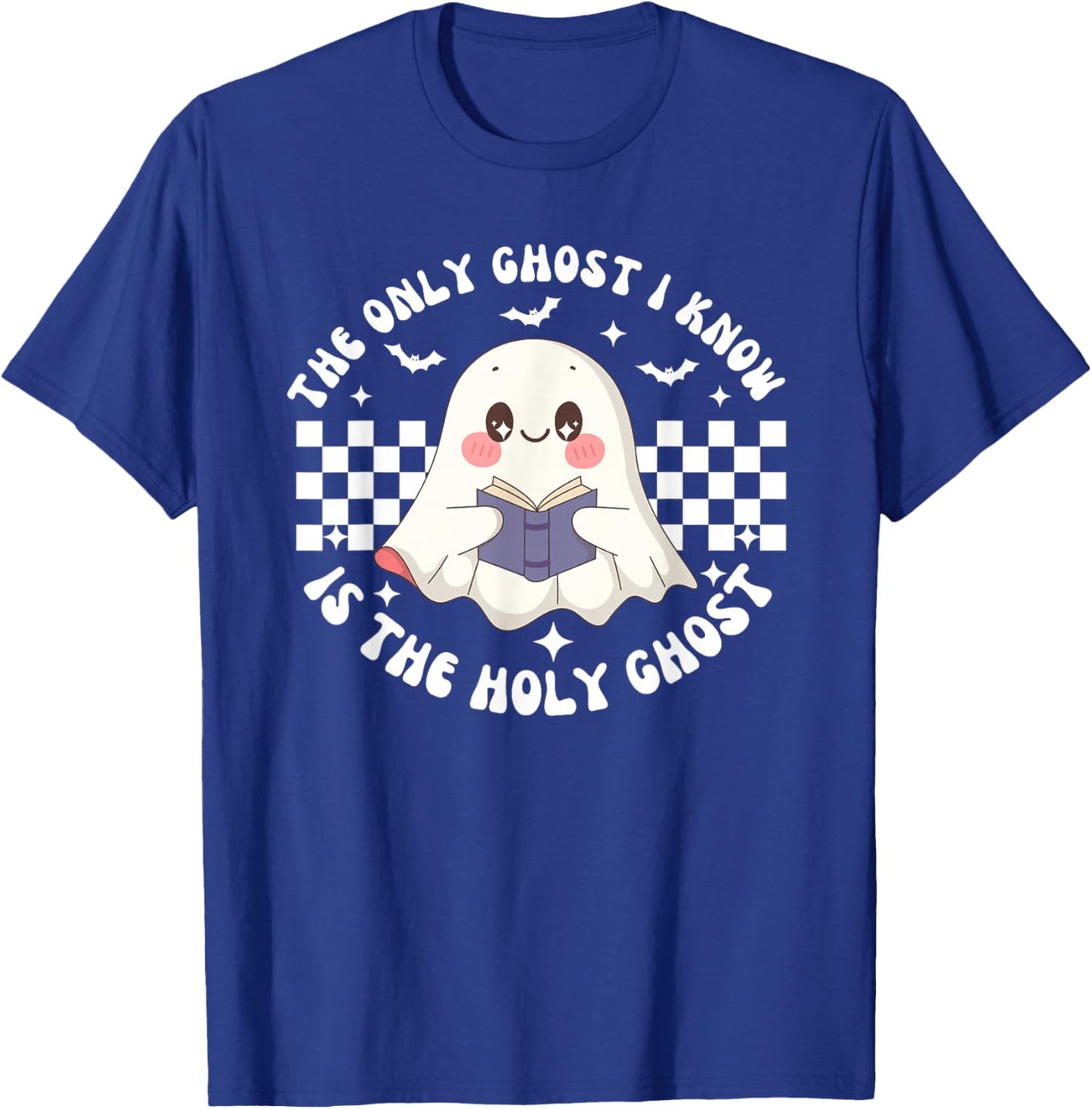 The Only Ghost I Know Is The Holy Ghost Funny Boo Bible T-Shirt - T-Shirt | Royal