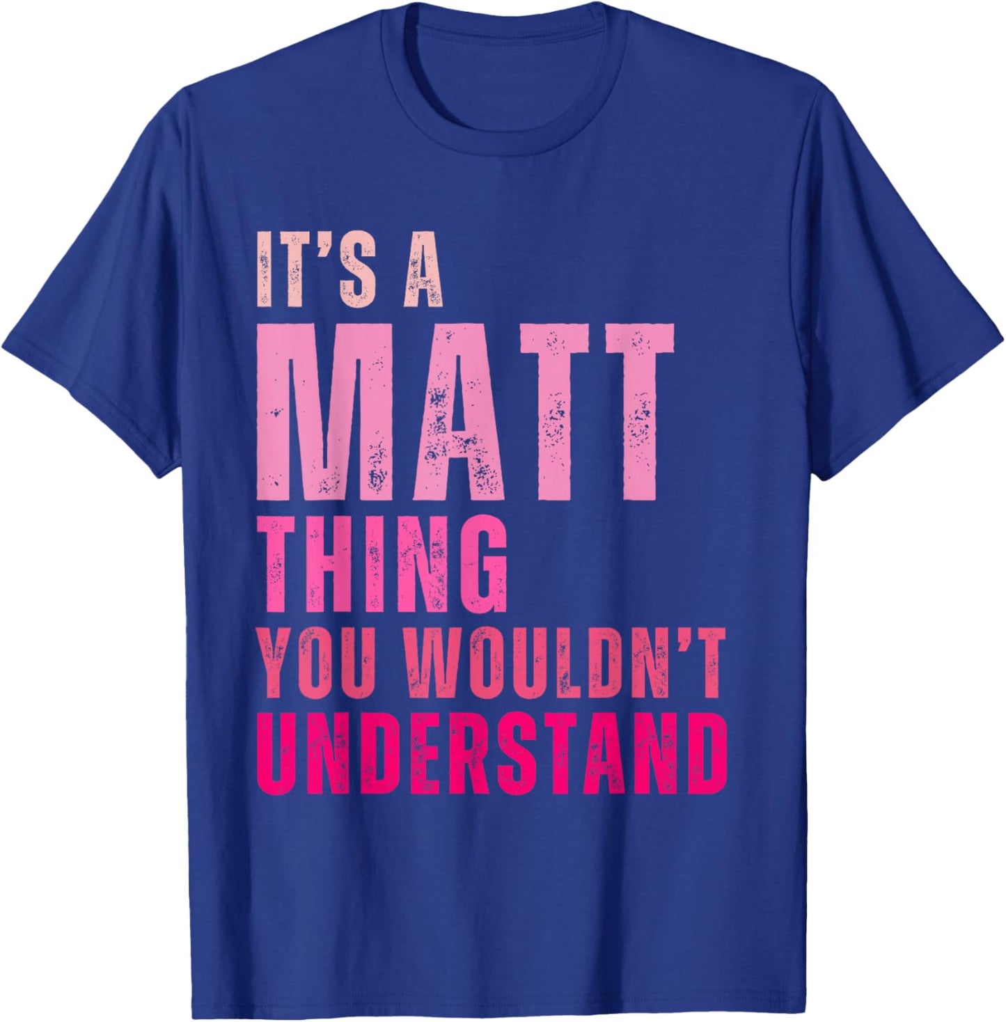 It's A Matt Thing You Wouldn't Understand Matt T-Shirt - T-Shirt | Royal