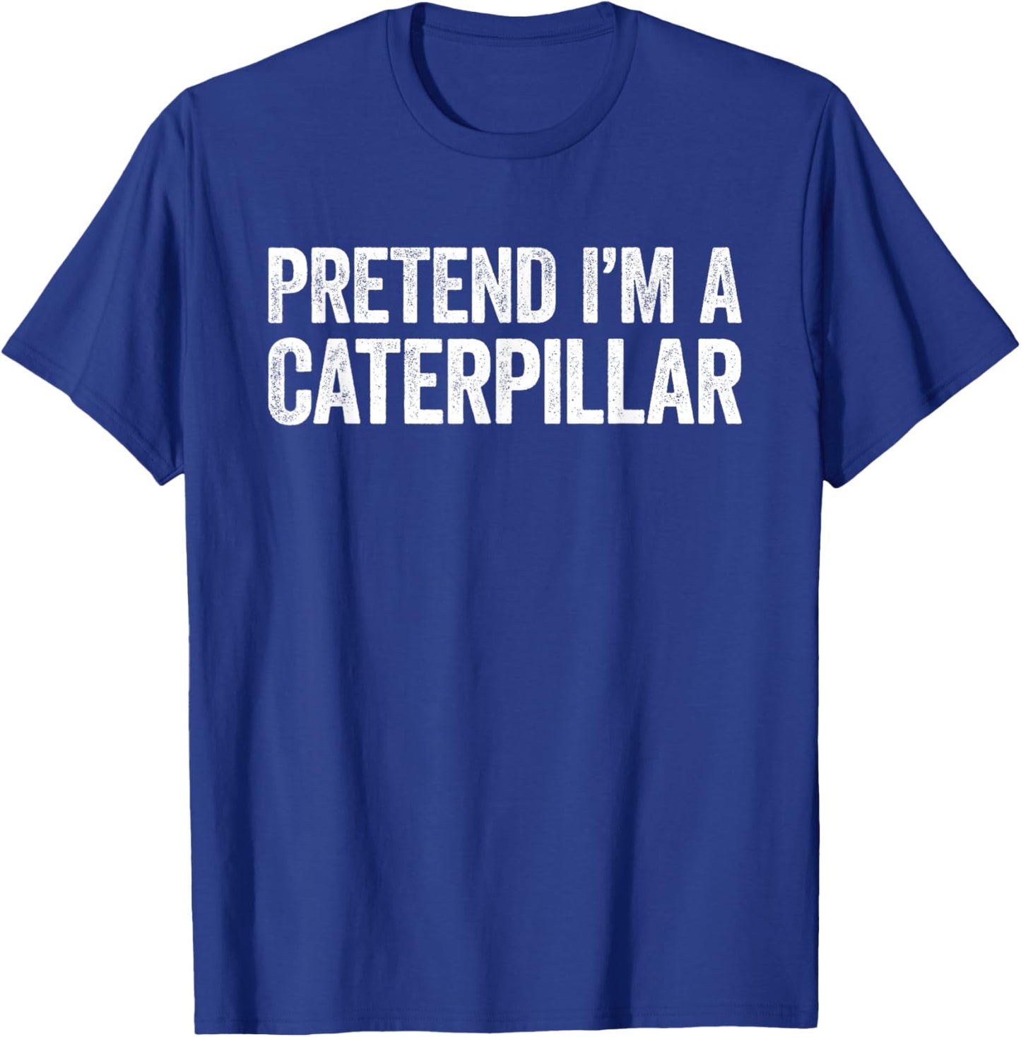 Pretend I'm A Caterpillar Shirt Adult Kids Men Women Costume T-Shirt - T-Shirt | Royal