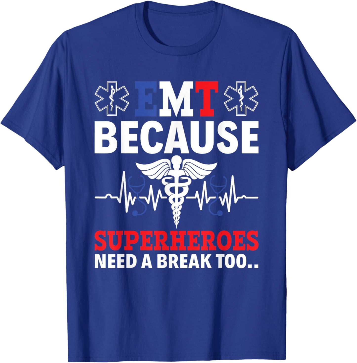 EMT Because Superheroes Need A Break Too EMS Paramedic EMT T-Shirt - T-Shirt | Royal