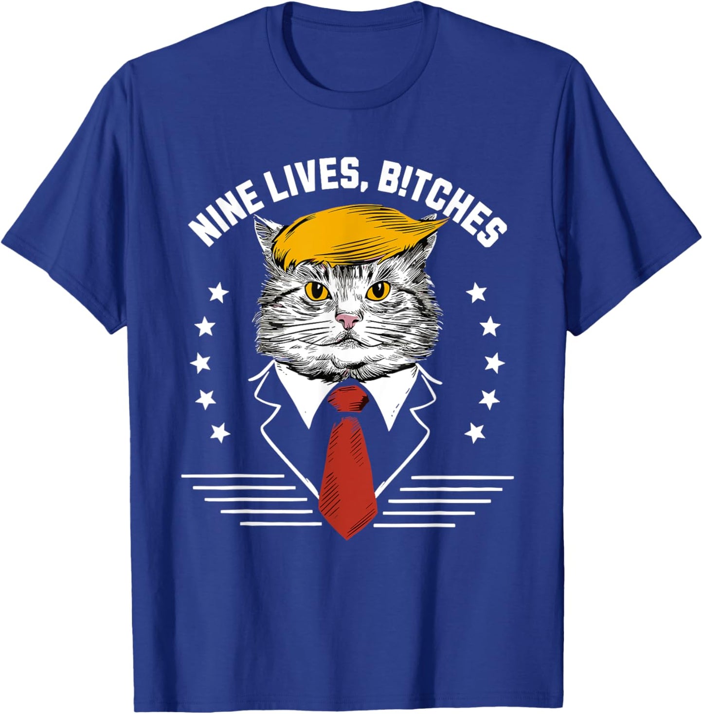 Nine Lives Bitches Funny Trump Cat ous Saying Pro Trump Men Women T-Shirt - T-Shirt | Royal