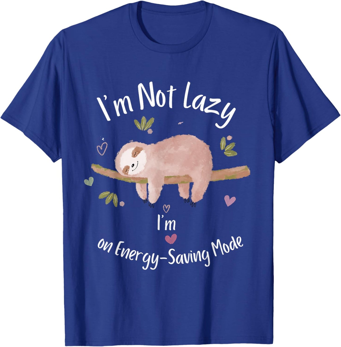 I'm Not Lazy, I'm on Energy-Saving Mode Sleeping Sloth T-Shirt - T-Shirt | Royal