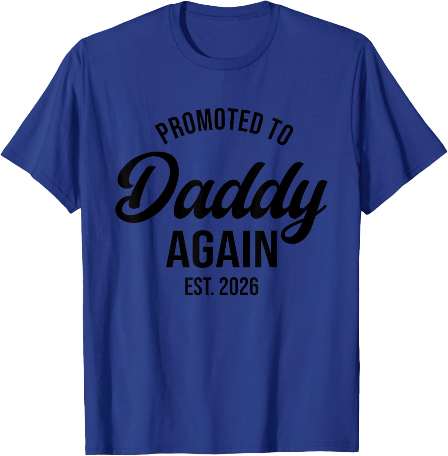 Daddy Again 2026, Promoted To Daddy Again 2026, Dad Again T-Shirt - T-Shirt | Royal