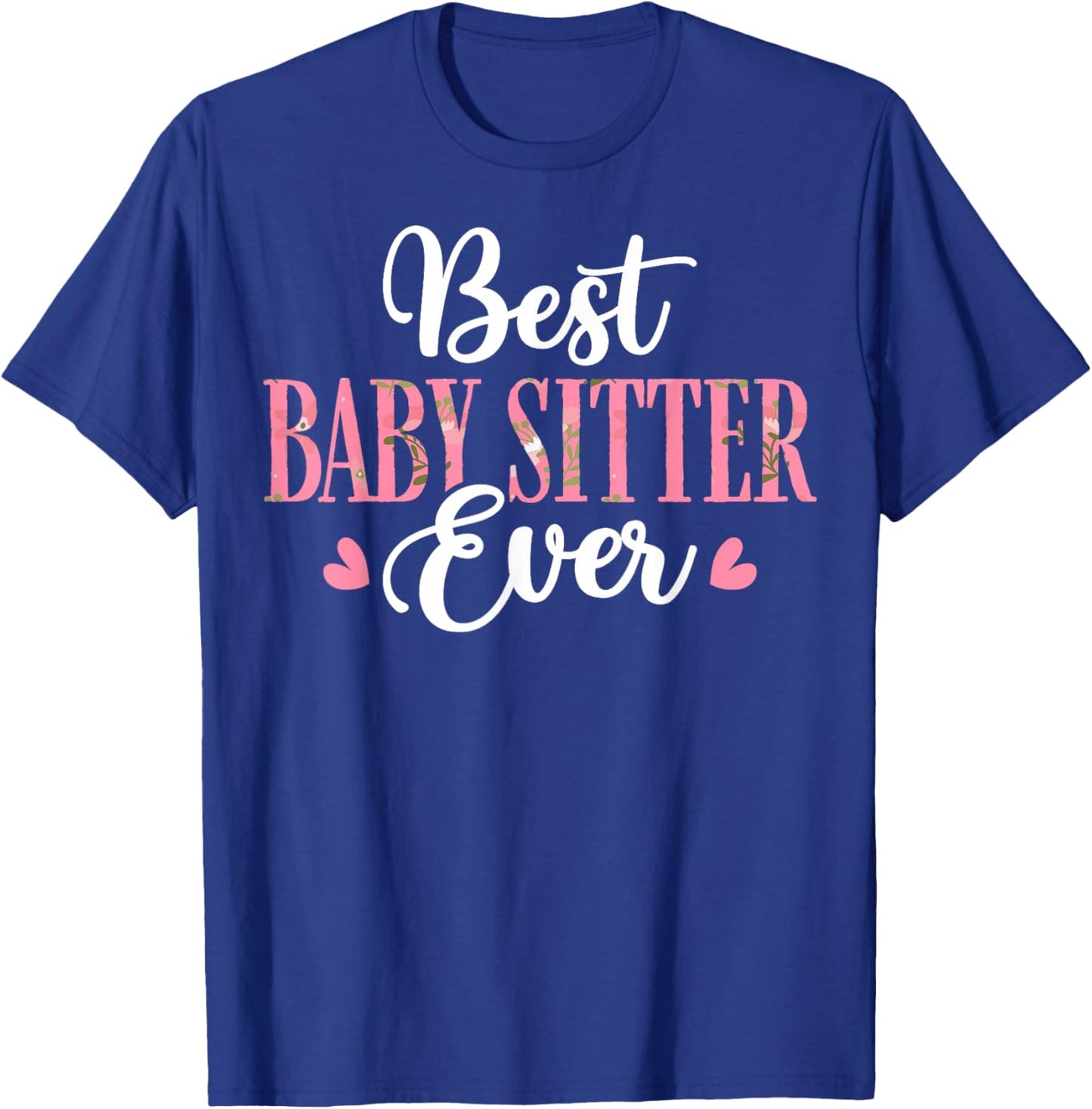 Best Baby Sitter Ever - Men Women Babysitter Babysitting T-Shirt - T-Shirt | Royal