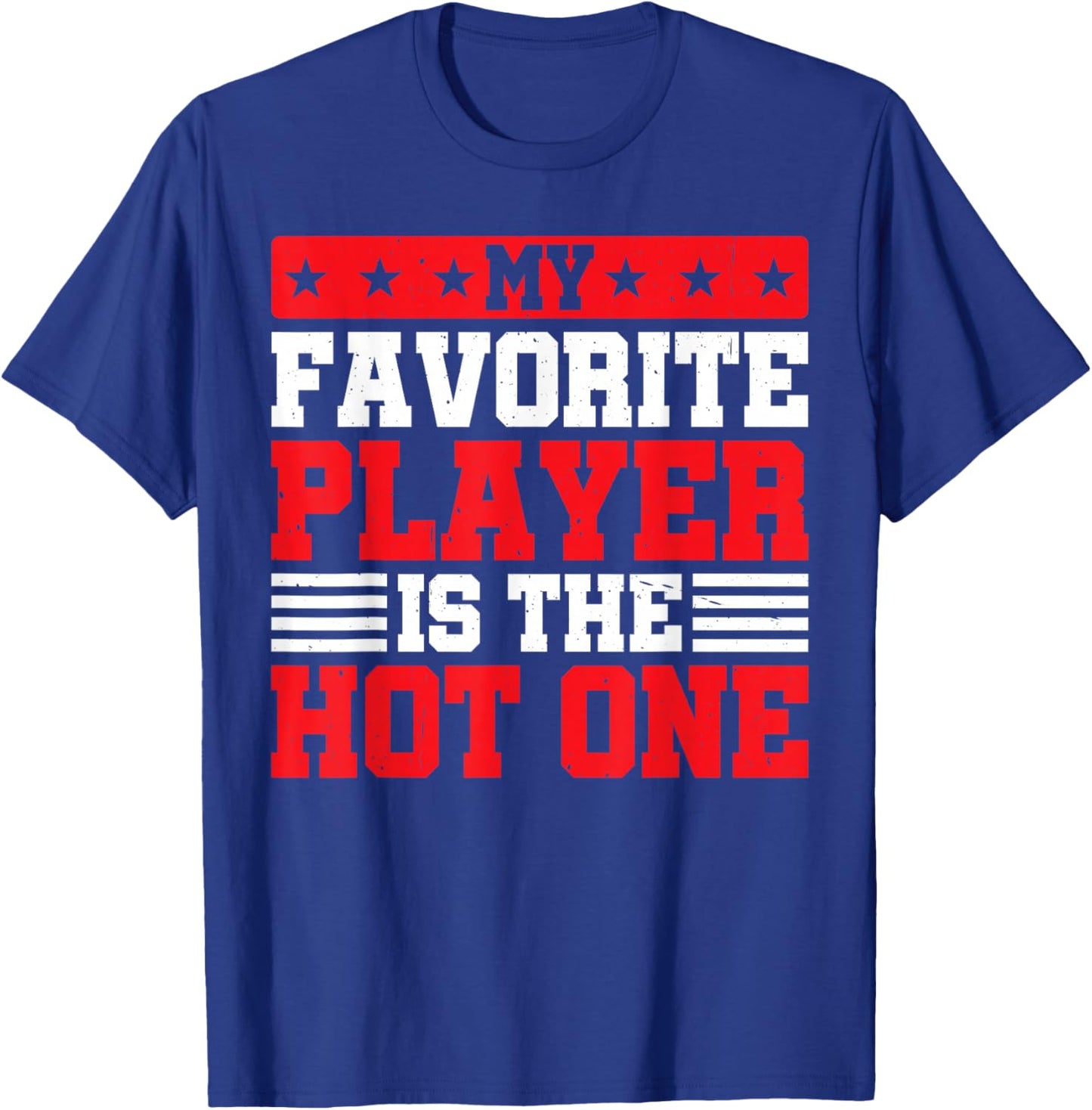 My Favorite Player Is The Hot One Sports Fan Football T-Shirt - T-Shirt | Royal