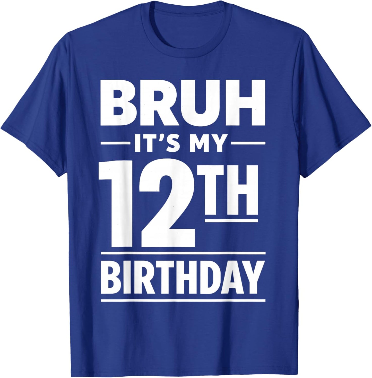 Bruh It's My 12th Birthday Boys Twelve Years Old Birthday T-Shirt - T-Shirt | Royal