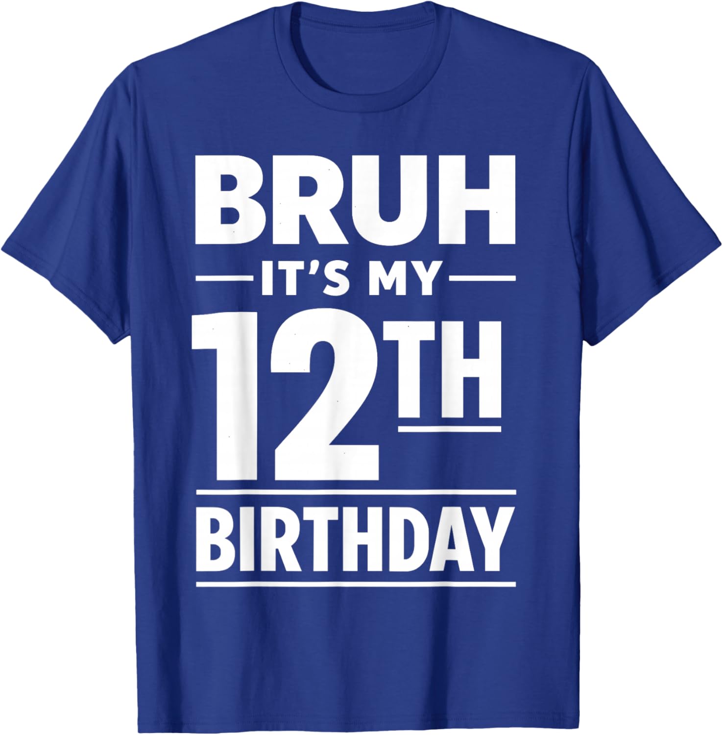 Bruh It's My 12th Birthday Boys Twelve Years Old Birthday T-Shirt - T-Shirt | Royal