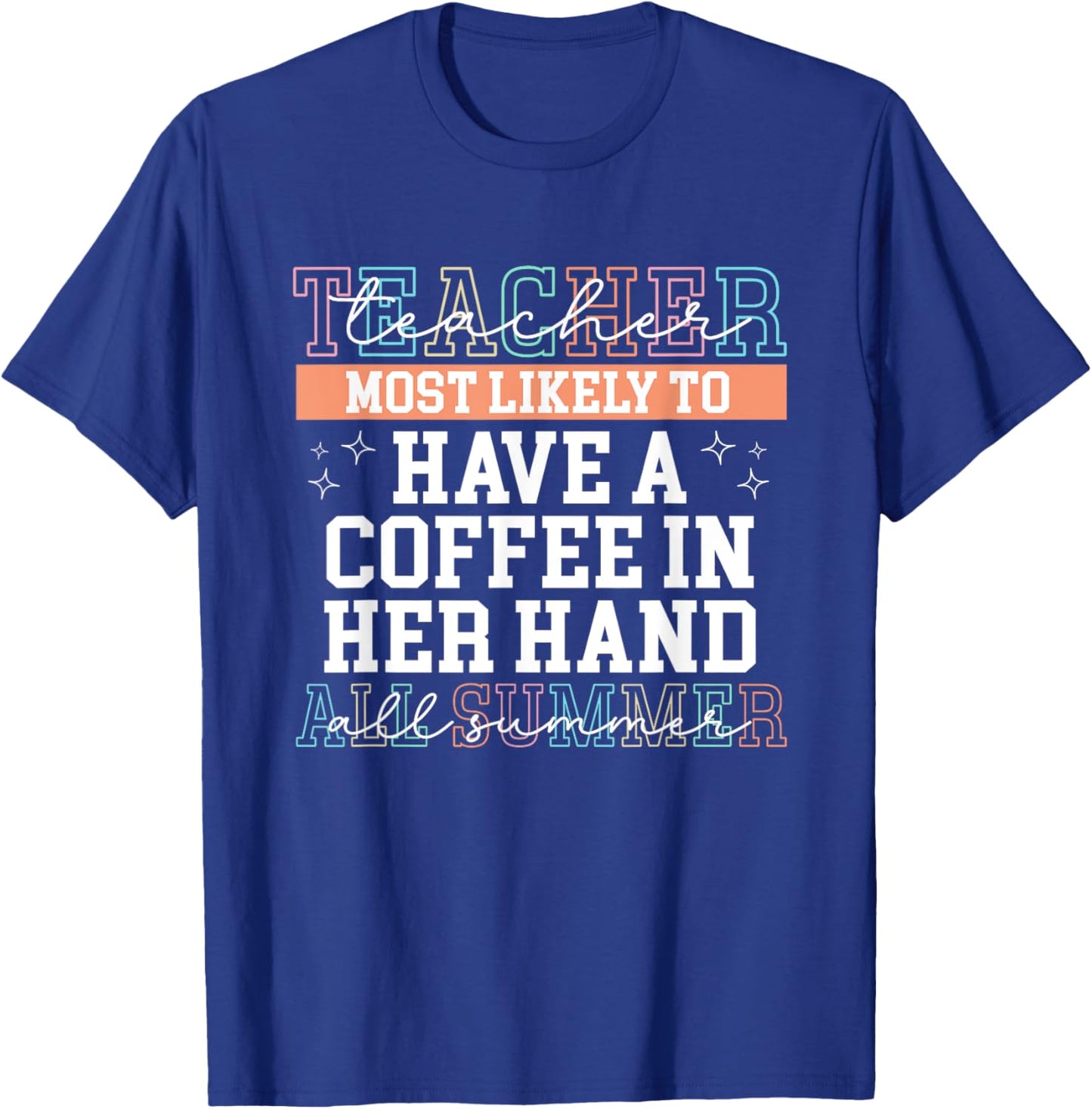 Funny Summer Last Day Of School Teacher Coffee Lovers Saying T-Shirt - T-Shirt | Royal