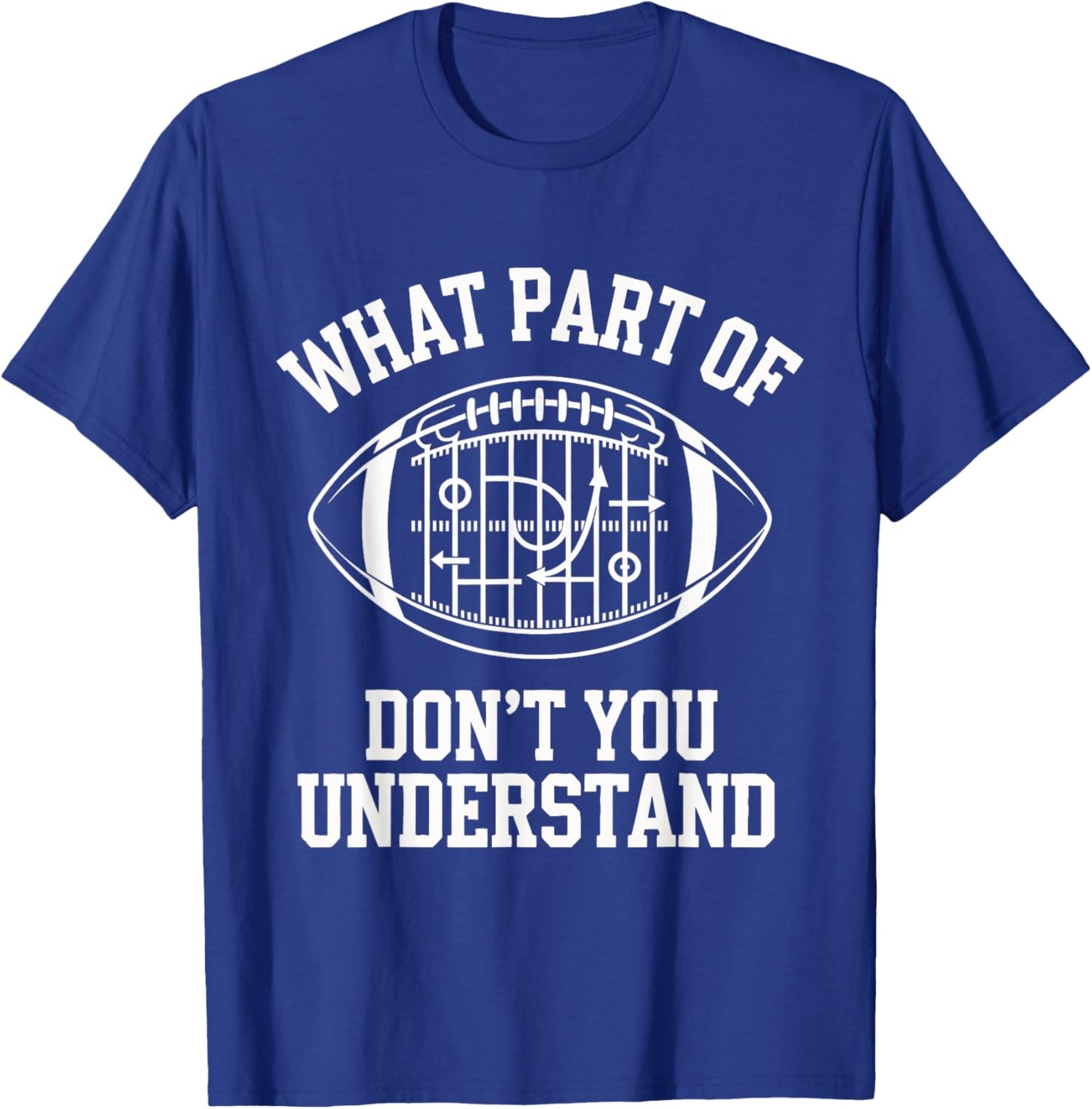 What Part Of Don't You Understand American Football T-Shirt - T-Shirt | Royal