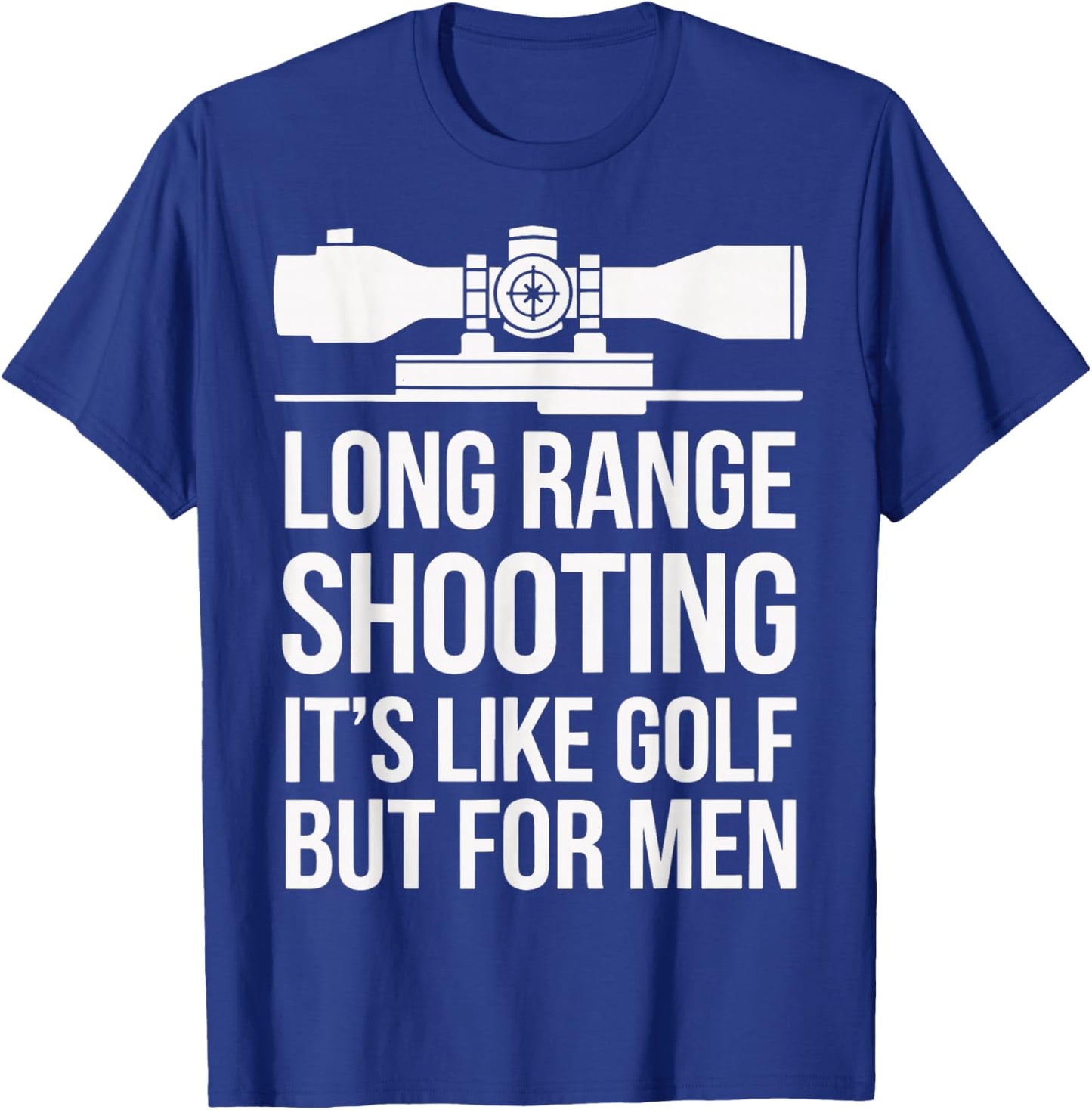Long Range Shooting Its Like Golf But T-Shirt - T-Shirt | Royal