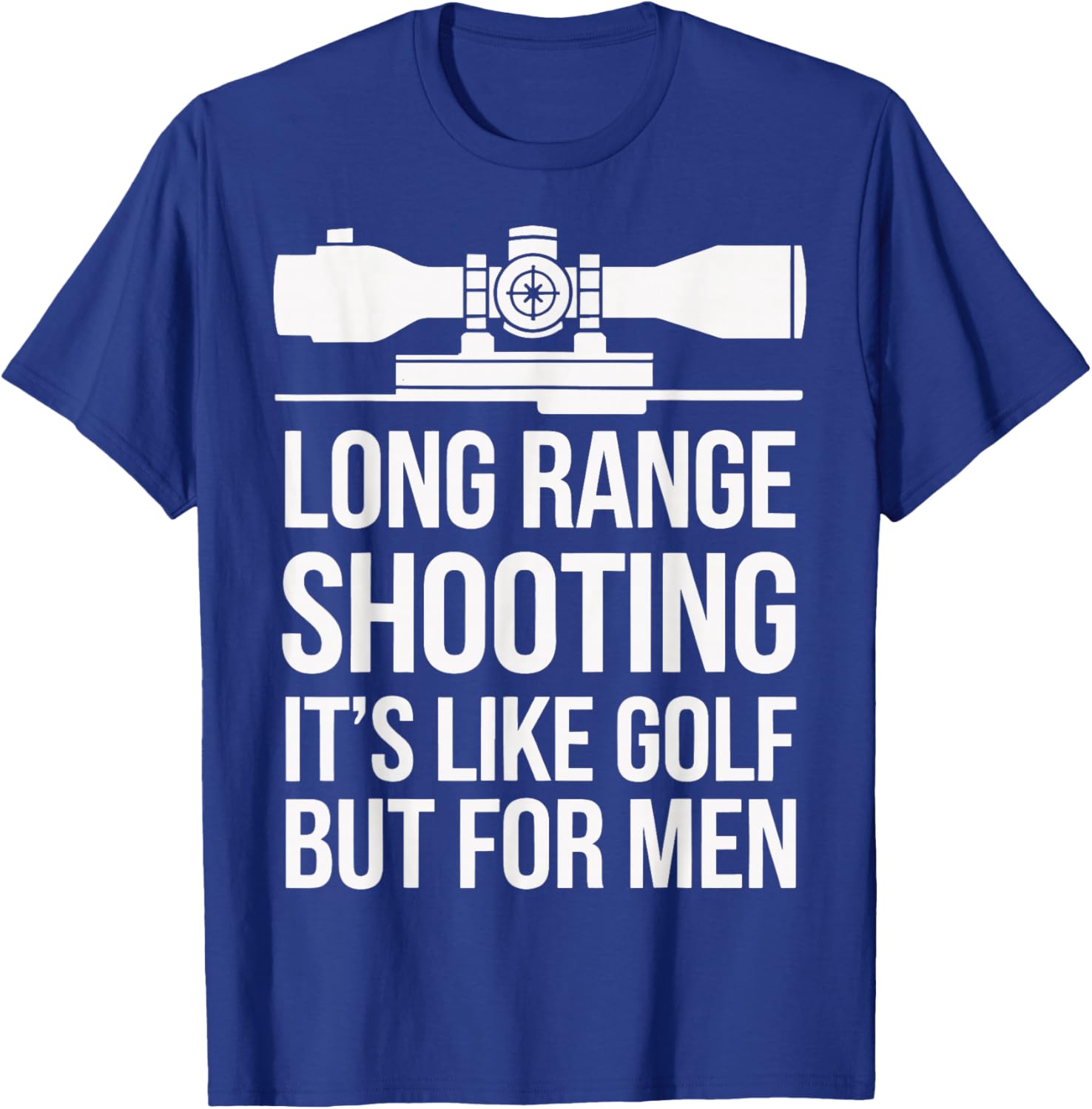 Long Range Shooting Its Like Golf But T-Shirt - T-Shirt | Royal